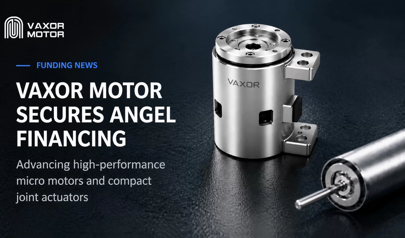VAXOR MOTOR obtiene decenas de millones de RMB en financiación ángel para avanzar en módulos conjuntos ultracompactos